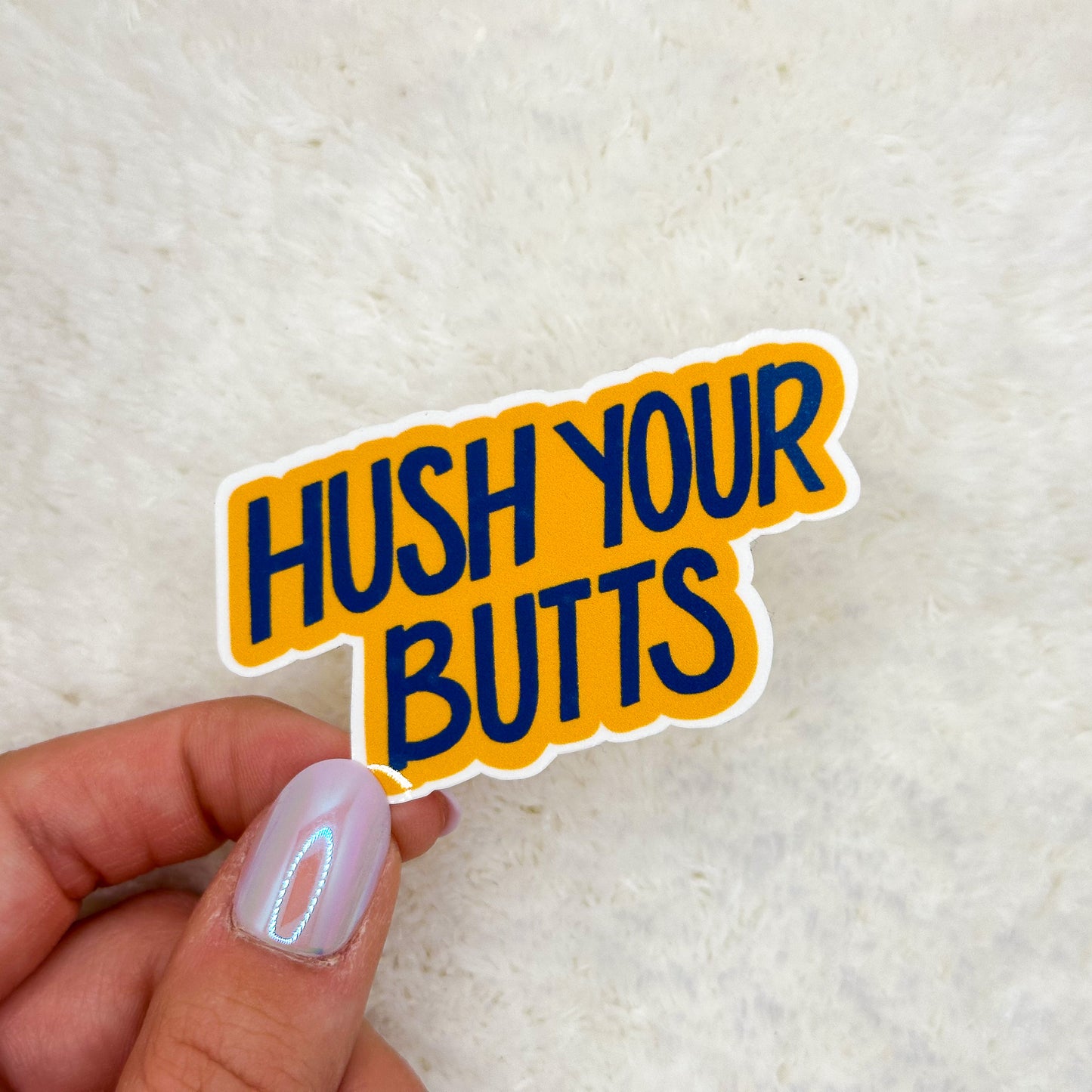 Hush Your Butts Sticker
