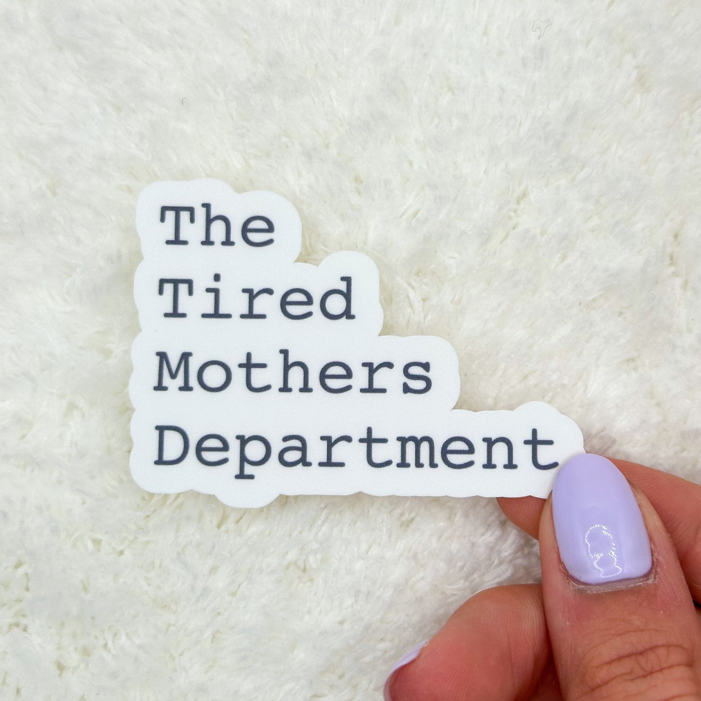 The Tired Mothers Department Sticker