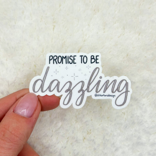 Promise to Be Dazzling Sticker