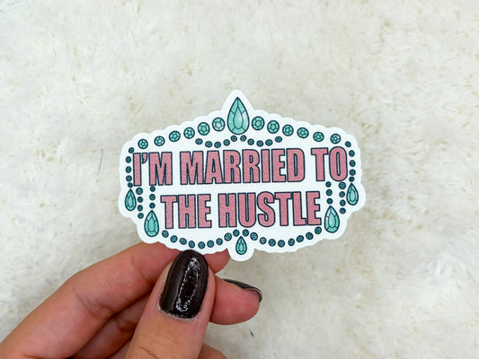 Married to the Hustle Sticker