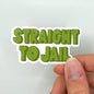Straight to Jail Sticker