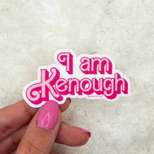 I Am Kenough Sticker