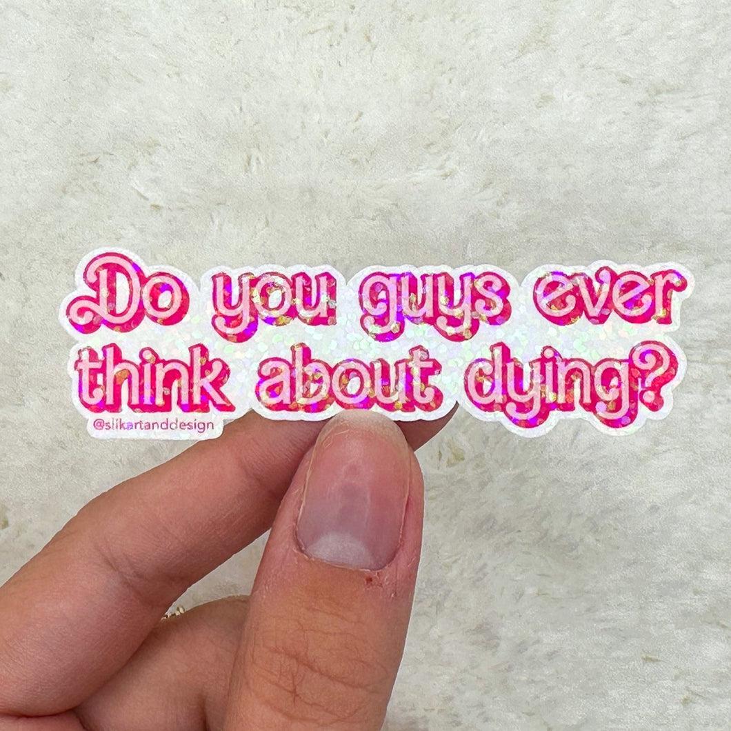 Do you guys ever think about dying? Sticker