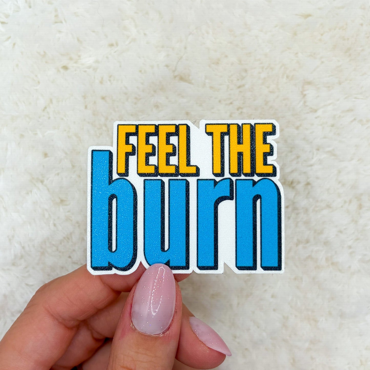 Feel the Burn Sticker