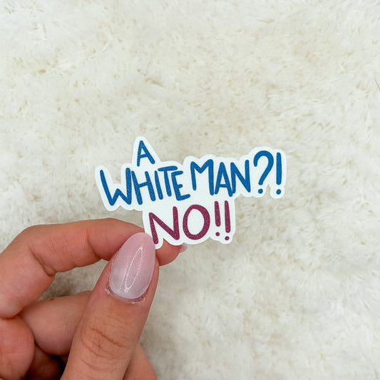 A White Man? No! Sticker