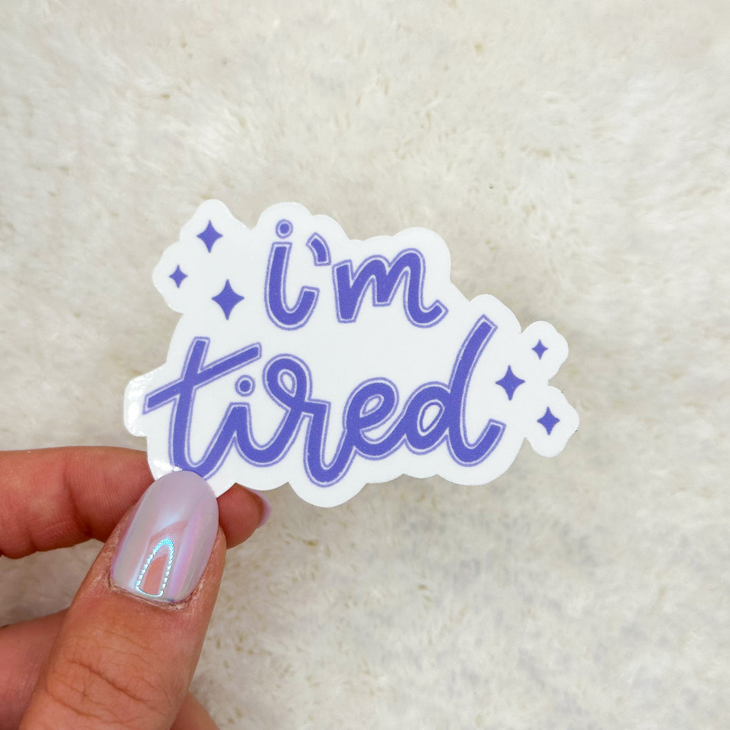 I'm Tired Sticker