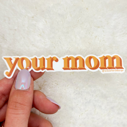 Your Mom Sticker