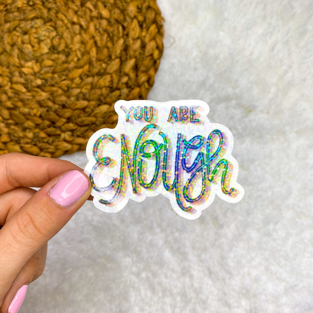 Sparkly You Are Enough Sticker
